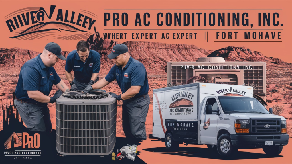 Ultimate Comfort: River Valley Air Conditioning, Inc.'s Pro AC Repair Services in Fort Mohave